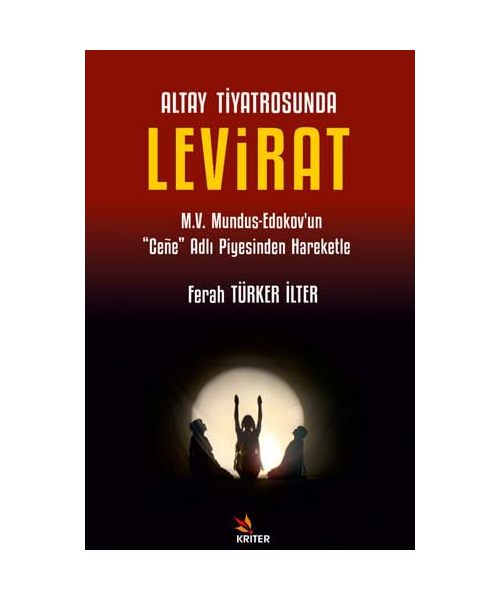Altay Tiyatrosunda Levirat: M.V. Mundus-Edokov’un “Cene” Adlı Piyesinden Hareketle