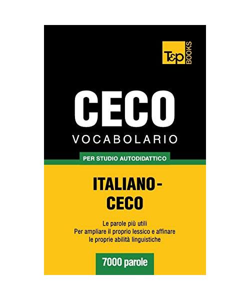 Vocabolario Italiano-Ceco Per Studio Autodidattico - 7000 Parole
