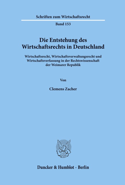 Die Entstehung des Wirtschaftsrechts in Deutschland.