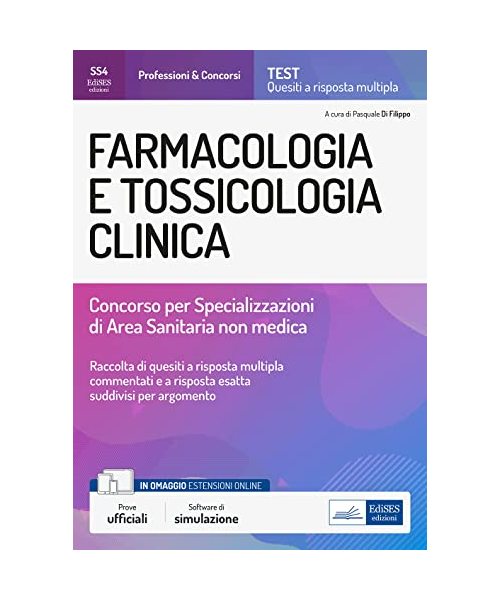 Concorso Scuole di Specializzazione in Farmacologia e Tossicologia clinica: Raccolta di quesiti con commenti e cenni teorici