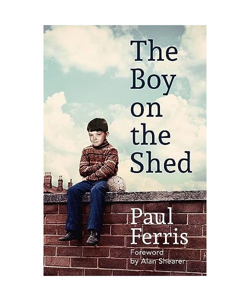 The Boy on the Shed: Shortlisted for the William Hill Sports Book of the Year Award