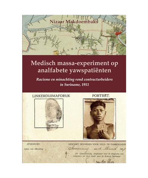 Medisch massa-experiment op analfabete yawspatiënten: Racisme en minachting rond contractarbeiders in Suriname, 1911