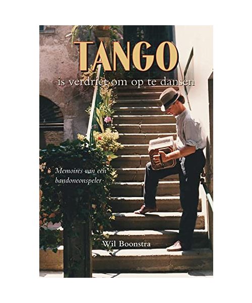 Tango is verdriet om op te dansen: memoires van een bandoneonspeler
