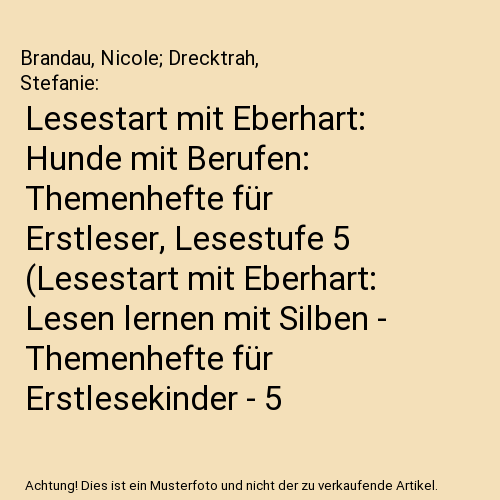 Lesestart mit Eberhart: Hunde mit Berufen: Themenhefte für Erstleser, Lesestufe 5 (Lesestart mit Eberhart: Lesen lernen mit Silben - Themenhefte für Erstlesekinder - 5 Lesestufen)