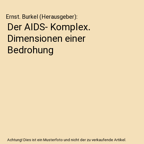Der AIDS- Komplex. Dimensionen einer Bedrohung