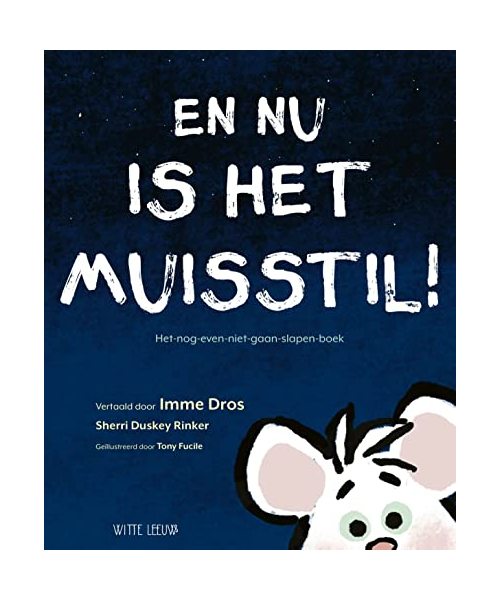 En nu is het muisstil!: het-nog-even-niet-gaan-slapen-boek