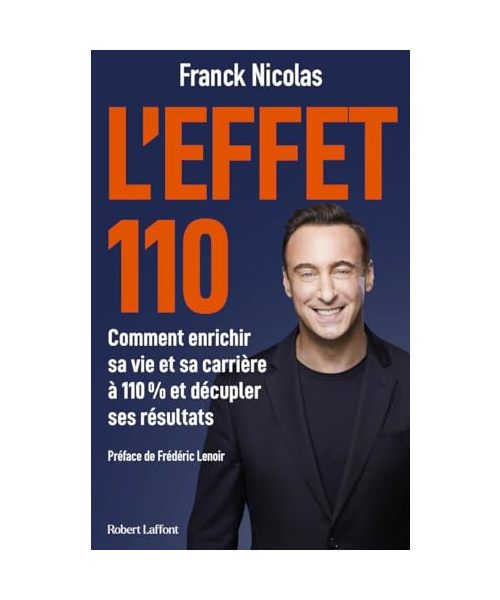 L'effet 110 - Comment enrichir sa vie et sa carrière à 110 % et décupler ses résultats: La méthode pour vivre à 110 %
