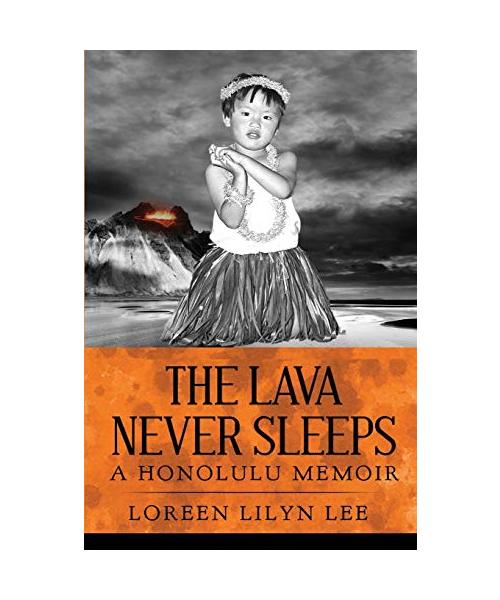 The Lava Never Sleeps: A Honolulu Memoir