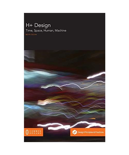 H+ Design: Time, Space, Human, Machine