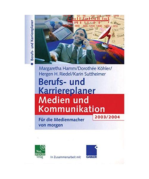 Berufs- und Karriereplaner Medien und Kommunikation 2003/2004