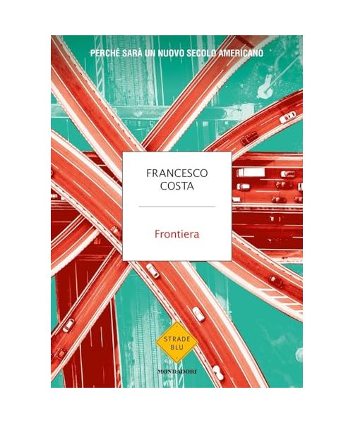 Frontiera. Perché sarà un nuovo secolo americano