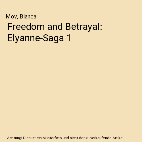 Freedom and Betrayal: Elyanne-Saga 1