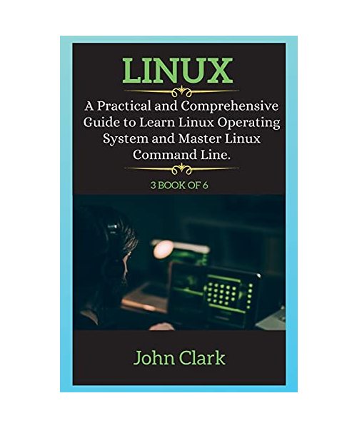 LINUX SERIES ( book 3 of 6 ): A Practical and Comprehensive Guide to Learn Linux Operating System and Master Linux Command Line.