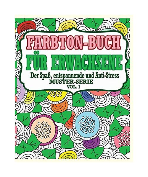 Farbton-Buch für Erwachsene: Der Spaß, entspannende und Anti-StressMuster-Serie ( Vol. 1)