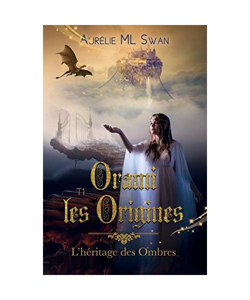 Orami, les origines: La trilogie de l'héritage des ombres