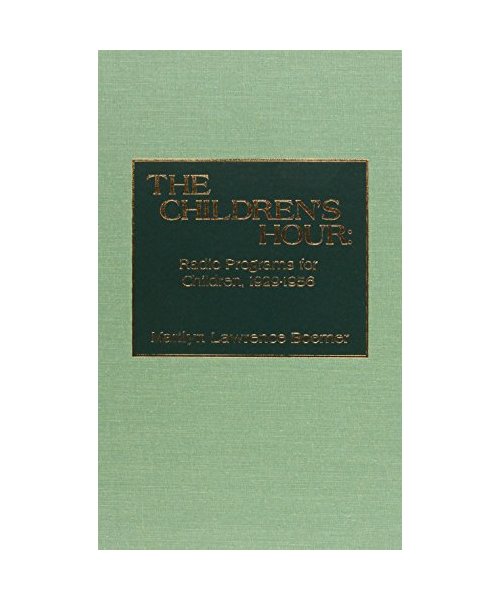The Children's Hour: Radio Programs for Children, 1929-1956