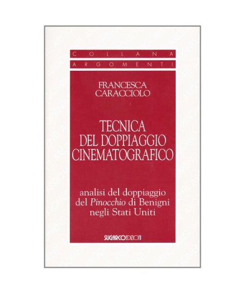 La tecnica del doppiaggio cinematografico. Analisi del doppiaggio del Pinocchio di Benigni negli Stati Uniti