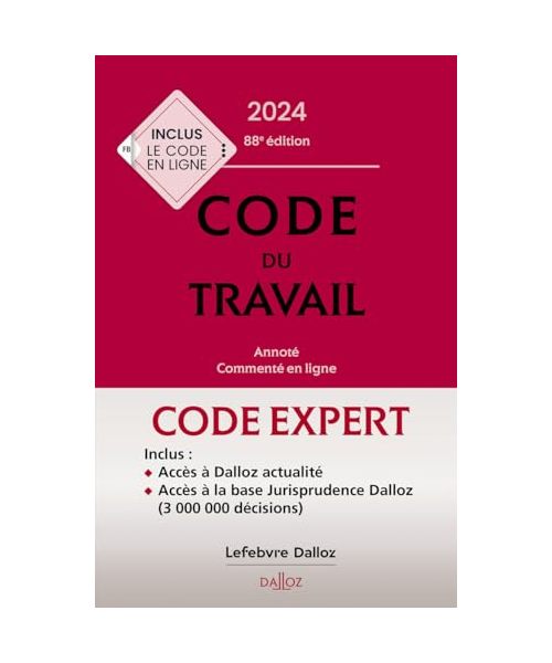 Code Dalloz expert travail 2024. 88e éd.: Annoté, commenté en ligne