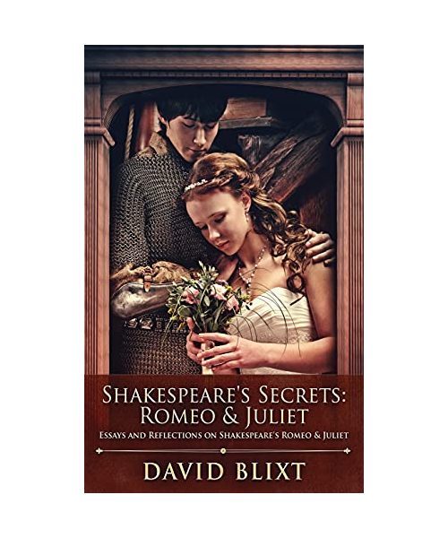 Shakespeare's Secrets - Romeo And Juliet: Essays and Reflections on Shakespeare's Romeo And Juliet