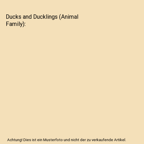 Ducks and Ducklings (Animal Family)