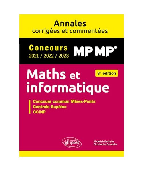 Maths et informatique. MP-MP*. Annales corrigées et commentées. Concours 2021/2022/2023: Concours commun 2021/2022/2023 Mines-Ponts, Centrale-Supelec, CCINP
