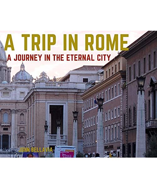 A Trip in Rome: A Journey in the Eternal City