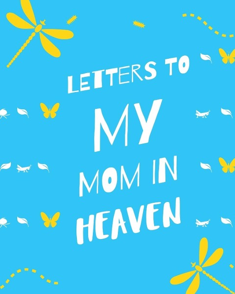 Letters To My Mom In Heaven