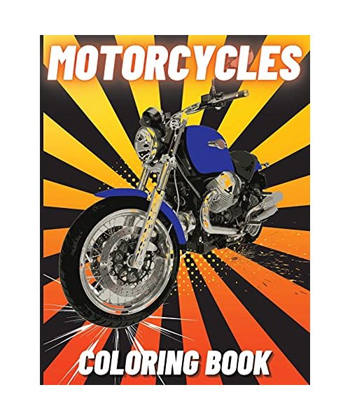 Motorcycles Coloring Book: Heavy Racing Motorbikes, Classic Retro, Dirt Bike and Sports Motorcycles to Color for Kids