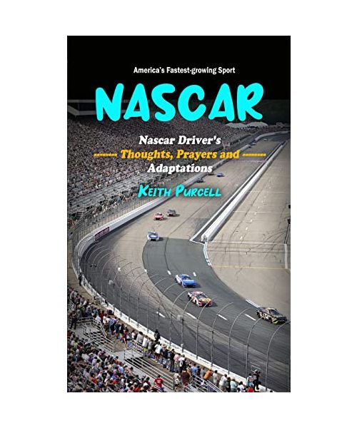Nascar: America's Fastest-growing Sport (Nascar Driver's Thoughts, Prayers and Adaptations)