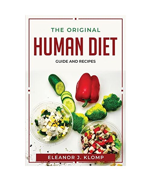 The Original Human Diet: Guide and Recipes