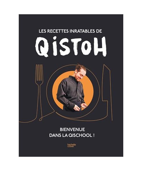 Les recettes inratables de Qistoh: Bienvenue dans la Qischool !