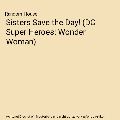 Sisters Save the Day! (DC Super Heroes: Wonder Woman)