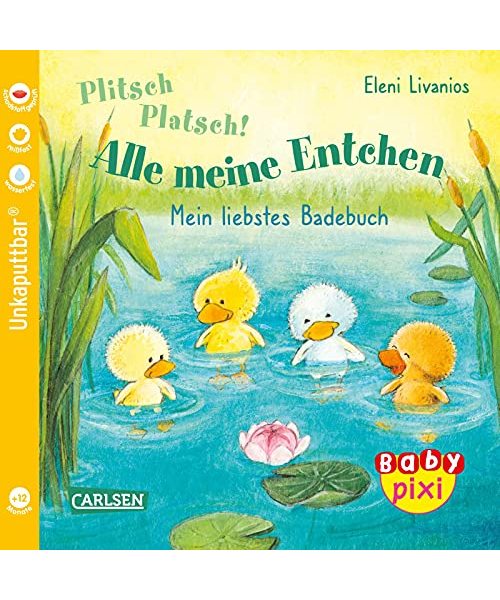 Baby Pixi (unkaputtbar) 105: Plitsch, platsch! Alle meine Entchen: Meine erstes Badebuch | Ein Baby-Buch für die Badewanne ab 12 Monaten (105)