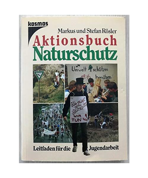 Aktionsbuch Naturschutz. Leitfaden für die Jugendarbeit