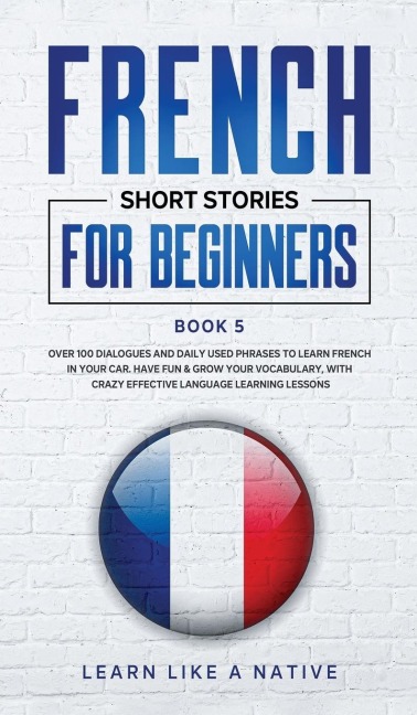 French Short Stories for Beginners Book 5