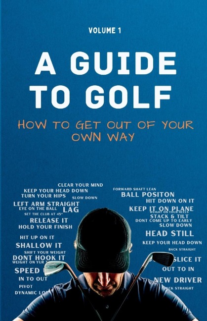 A Guide to Golf - How to get out of your own way