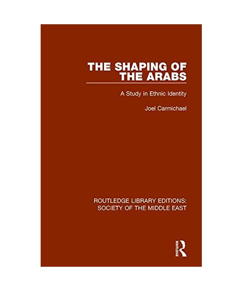 The Shaping of the Arabs: A Study in Ethnic Identity