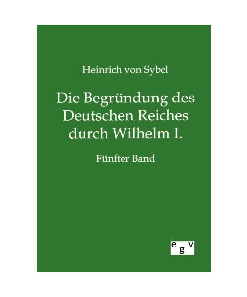 Die Begründung des Deutschen Reiches durch Wilhelm I.