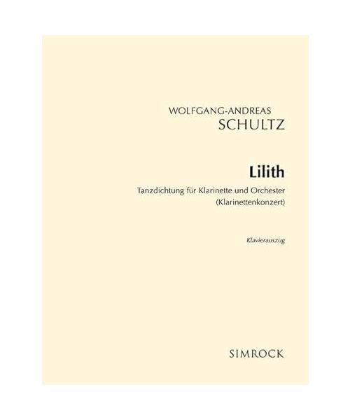 Lilith: Tanzdichtung für Klarinette und Orchester. Klarinette und Orchester. Klavierauszug mit Solostimme.