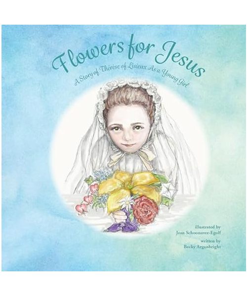 Flowers for Jesus: A Story of Therese of Lisieux as a Young Girl