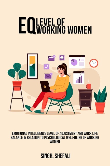 Emotional intelligence level of adjustment and work life balance in relation to psychological well-being of working women