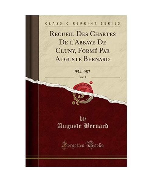 Recueil Des Chartes De l'Abbaye De Cluny, Formé Par Auguste Bernard, Vol. 2