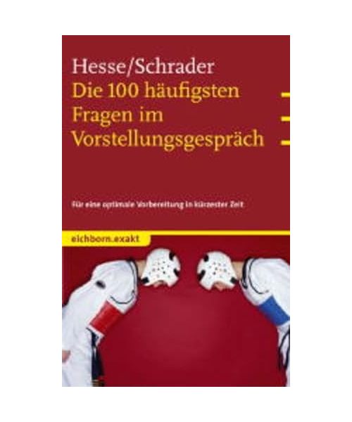 Die 100 häufigsten Fragen im Vorstellungsgespräch: Für eine optimale Vorbereitung in kürzester Zeit