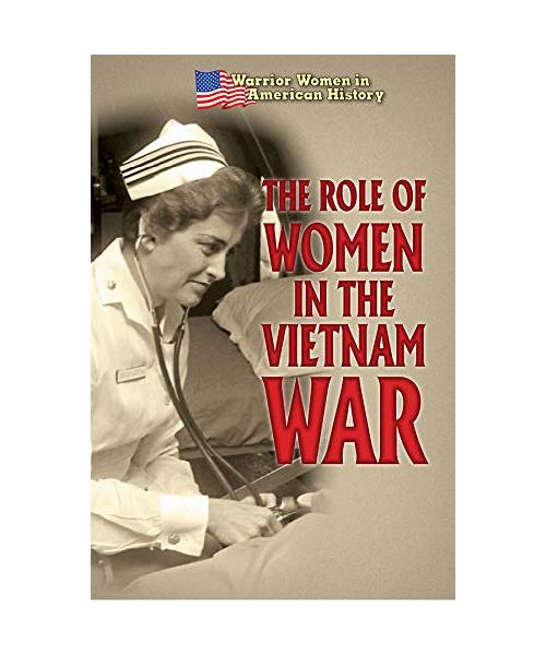 The Role of Women in the Vietnam War (Warrior Women in American History)
