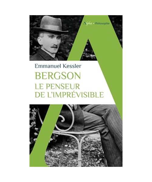 Bergson: Le penseur de l'imprévisible