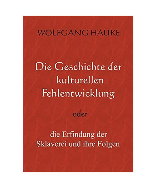 Die Geschichte der kulturellen Fehlentwicklung