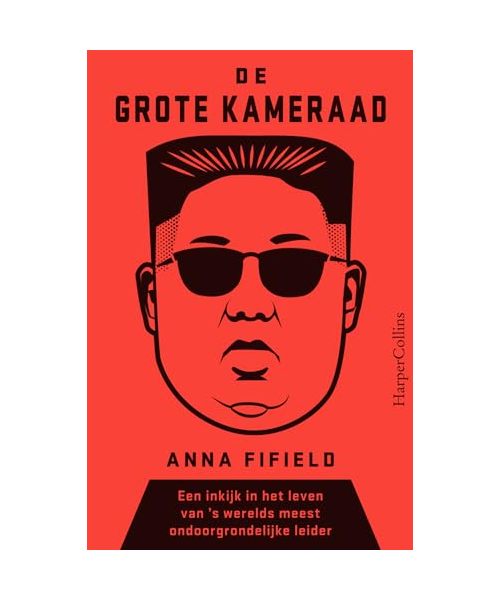 De grote kameraad: een inkijk in het leven van 's werelds meest ondoorgrondelijke leider