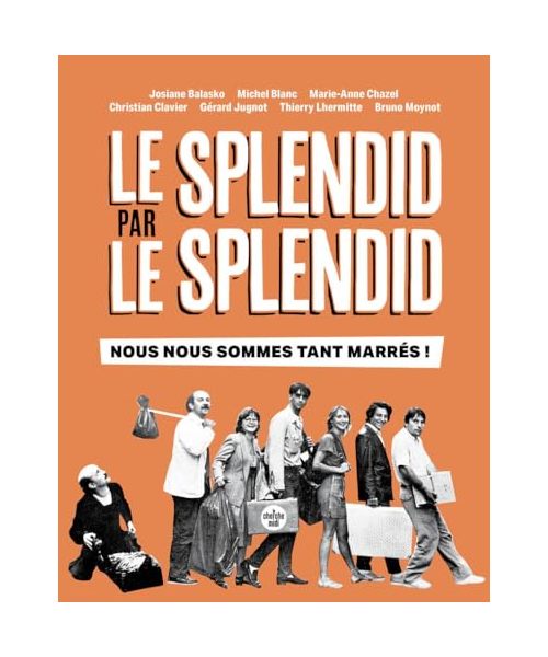 Le Splendid par le Splendid, nous nous sommes tant marrés !