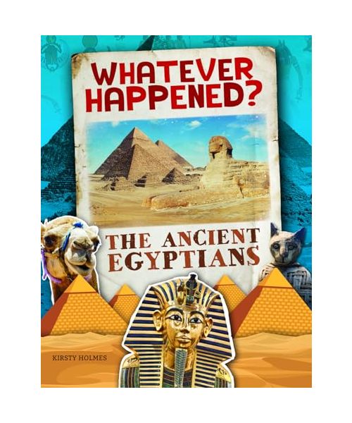 The Ancient Egyptians (Whatever Happened?)