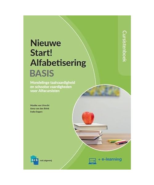 Cursistenboek: MONDELINGE TAALVAARDIGHEID EN SCHOOLSE VAARDIGHEDEN VOOR ALFACURSISTEN (Nieuwe Start Alfabetisering)
